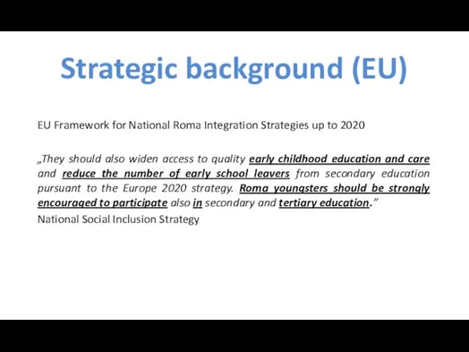 Strategic background (EU) EU Framework for National Roma Integration Strategies up