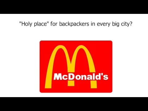 "Holy place" for backpackers in every big city?