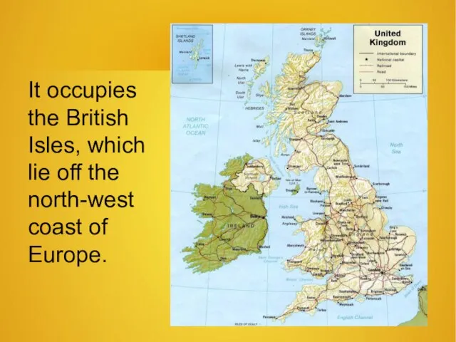 It occupies the British Isles, which lie off the north-west coast of Europe.