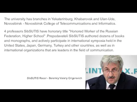 The university has branches in Yekaterinburg, Khabarovsk and Ulan-Ude, Novosibirsk -