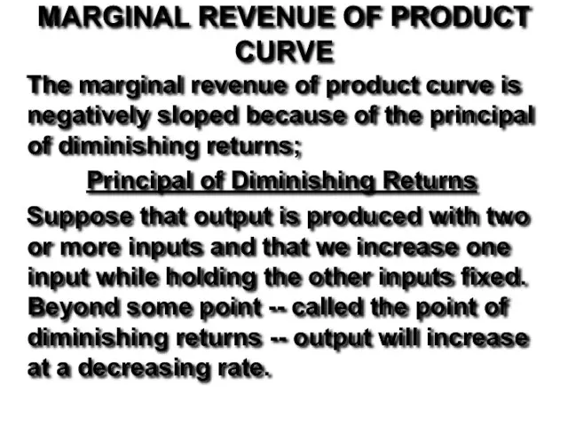 MARGINAL REVENUE OF PRODUCT CURVE The marginal revenue of product curve