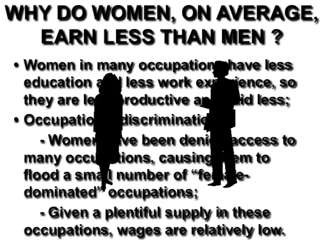 WHY DO WOMEN, ON AVERAGE, EARN LESS THAN MEN ? Women