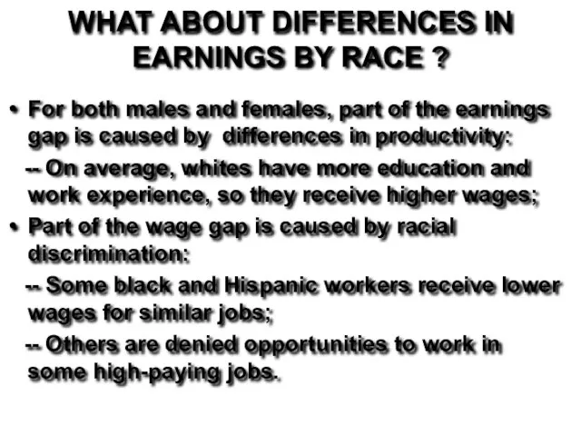 WHAT ABOUT DIFFERENCES IN EARNINGS BY RACE ? For both males