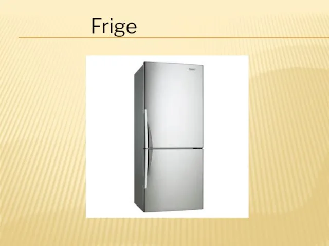 Frige