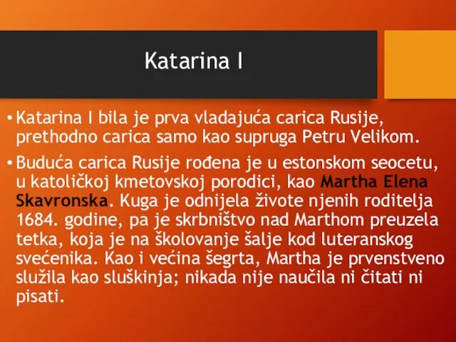 Katarina I Katarina I bila je prva vladajuća carica Rusije, prethodno