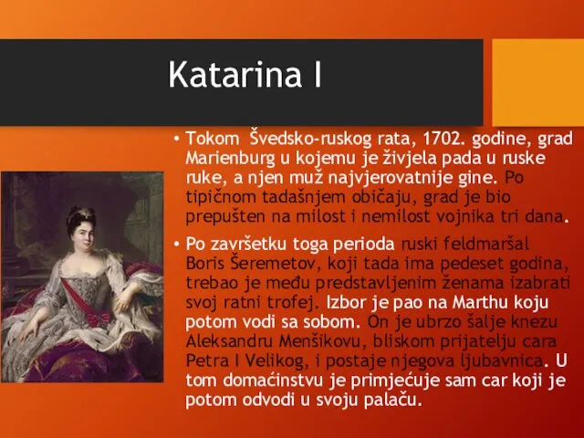 Katarina I Tokom Švedsko-ruskog rata, 1702. godine, grad Marienburg u kojemu