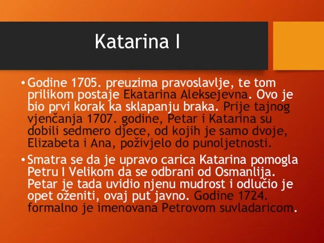 Katarina I Godine 1705. preuzima pravoslavlje, te tom prilikom postaje Ekatarina