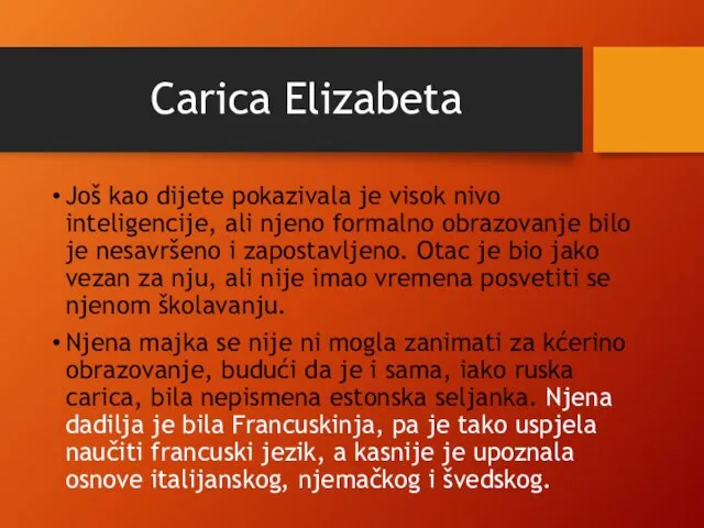 Carica Elizabeta Još kao dijete pokazivala je visok nivo inteligencije, ali