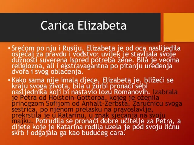 Carica Elizabeta Srećom po nju i Rusiju, Elizabeta je od oca