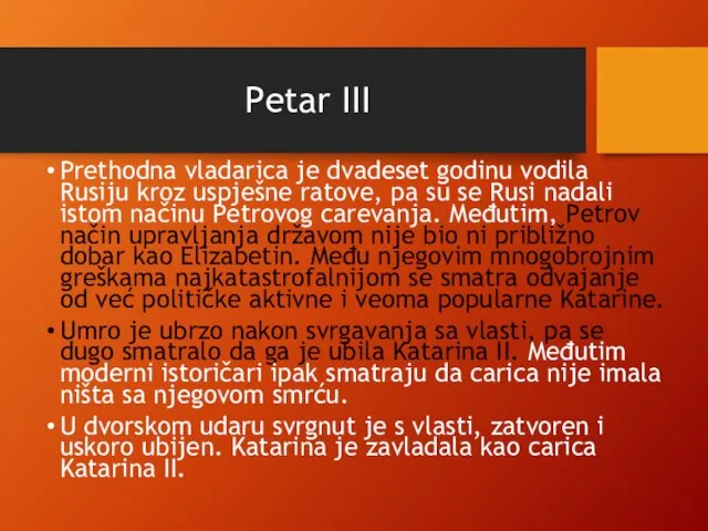 Petar III Prethodna vladarica je dvadeset godinu vodila Rusiju kroz uspješne