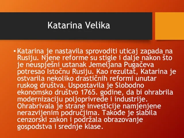 Katarina Velika Katarina je nastavila sprovoditi uticaj zapada na Rusiju. Njene