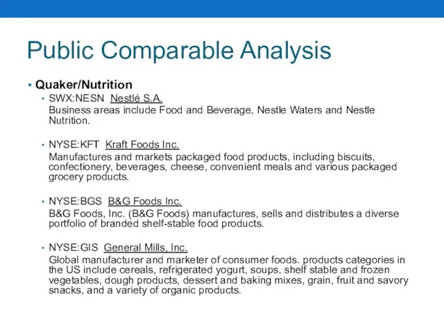 Public Comparable Analysis Quaker/Nutrition SWX:NESN Nestlé S.A. Business areas include Food