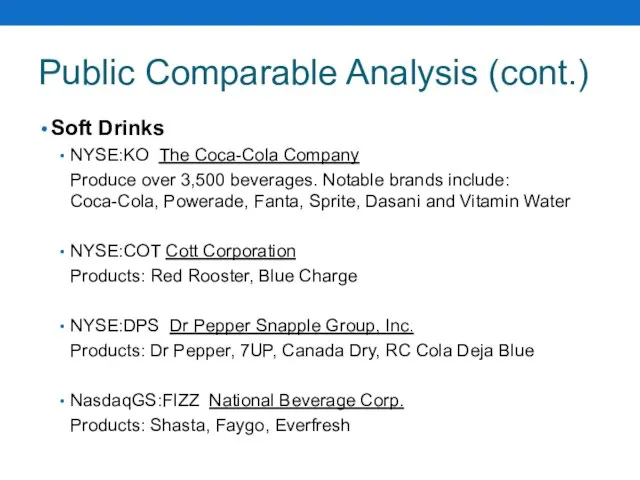Public Comparable Analysis (cont.) Soft Drinks NYSE:KO The Coca-Cola Company Produce