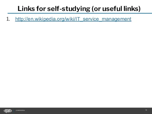 Links for self-studying (or useful links) http://en.wikipedia.org/wiki/IT_service_management