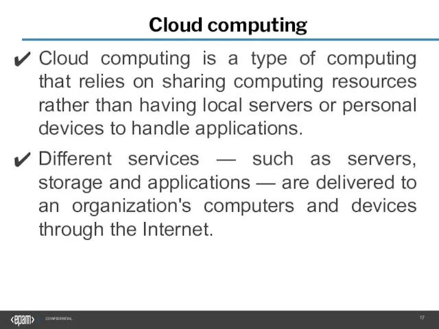 Cloud computing Cloud computing is a type of computing that relies