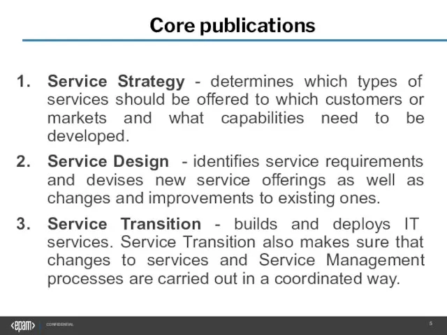 Core publications Service Strategy - determines which types of services should