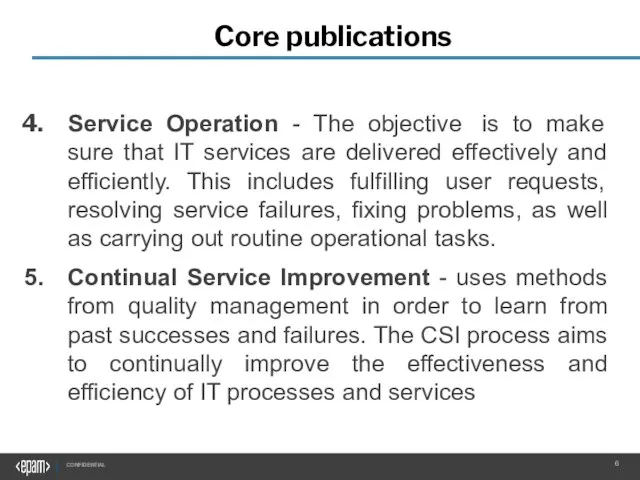 Core publications Service Operation - The objective is to make sure