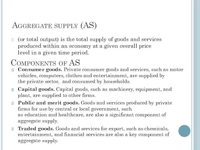 Components of AS Consumer goods. Private consumer goods and services, such