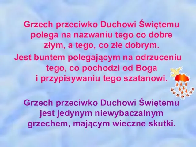 Grzech przeciwko Duchowi Świętemu polega na nazwaniu tego co dobre złym,