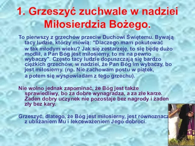 1. Grzeszyć zuchwale w nadziei Miłosierdzia Bożego. To pierwszy z grzechów