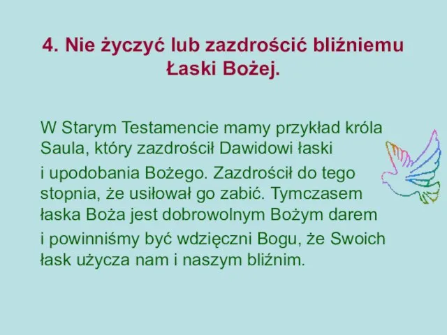 4. Nie życzyć lub zazdrościć bliźniemu Łaski Bożej. W Starym Testamencie