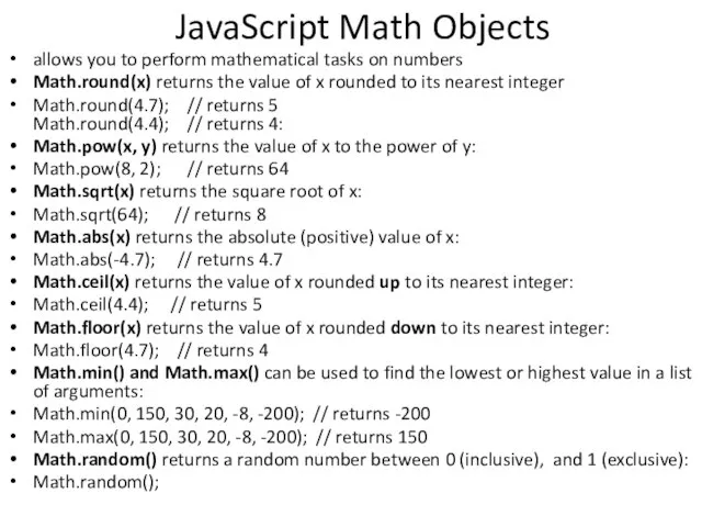 JavaScript Math Objects allows you to perform mathematical tasks on numbers