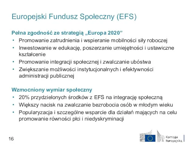 Europejski Fundusz Społeczny (EFS) Pełna zgodność ze strategią „Europa 2020” Promowanie