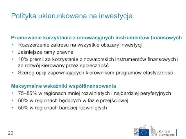 Polityka ukierunkowana na inwestycje Promowanie korzystania z innowacyjnych instrumentów finansowych Rozszerzenie