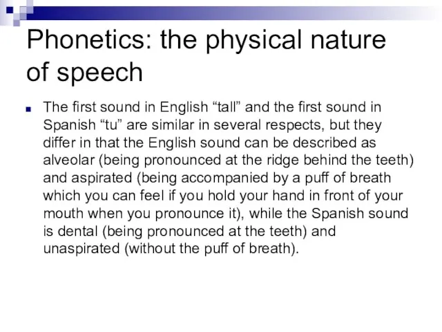 Phonetics: the physical nature of speech The first sound in English