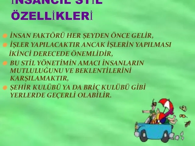 İNSAN FAKTÖRÜ HER ŞEYDEN ÖNCE GELİR, İŞLER YAPILACAKTIR ANCAK İŞLERİN YAPILMASI