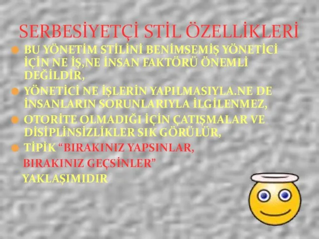 BU YÖNETİM STİLİNİ BENİMSEMİŞ YÖNETİCİ İÇİN NE İŞ,NE İNSAN FAKTÖRÜ ÖNEMLİ