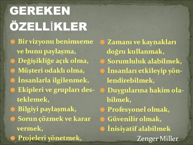 LİDERDE OLMASI GEREKEN ÖZELLİKLER Bir vizyonu benimseme ve bunu paylaşma, Değişikliğe