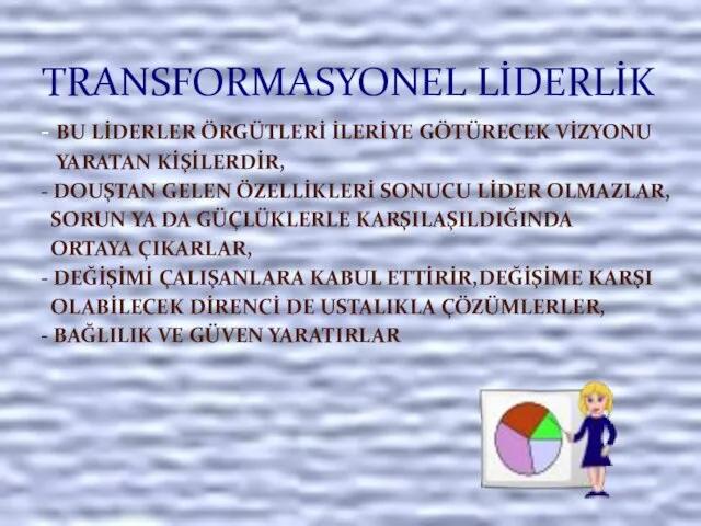 - BU LİDERLER ÖRGÜTLERİ İLERİYE GÖTÜRECEK VİZYONU YARATAN KİŞİLERDİR, - DOUŞTAN