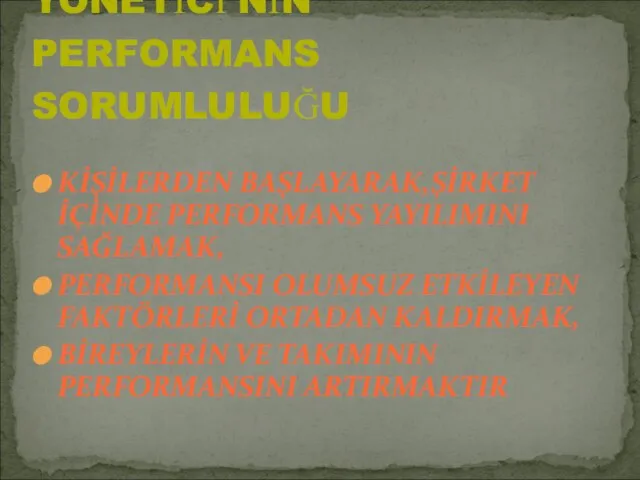KİŞİLERDEN BAŞLAYARAK,ŞİRKET İÇİNDE PERFORMANS YAYILIMINI SAĞLAMAK, PERFORMANSI OLUMSUZ ETKİLEYEN FAKTÖRLERİ ORTADAN