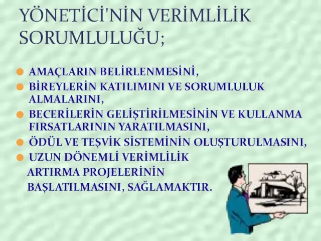 AMAÇLARIN BELİRLENMESİNİ, BİREYLERİN KATILIMINI VE SORUMLULUK ALMALARINI, BECERİLERİN GELİŞTİRİLMESİNİN VE KULLANMA