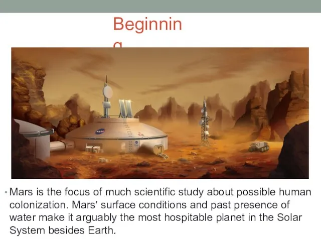 Beginning Mars is the focus of much scientific study about possible