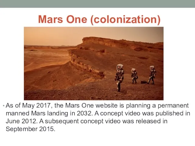 Mars One (colonization) As of May 2017, the Mars One website