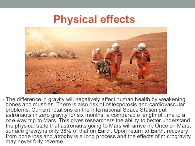 Physical effects The difference in gravity will negatively affect human health