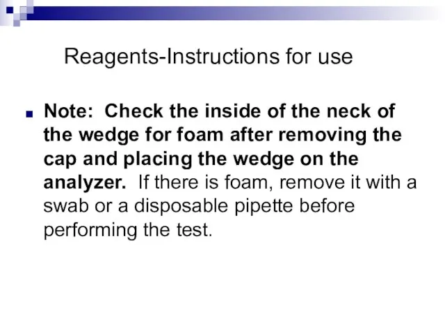 Reagents-Instructions for use Note: Check the inside of the neck of