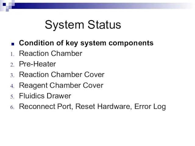 System Status Condition of key system components Reaction Chamber Pre-Heater Reaction