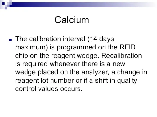 Calcium The calibration interval (14 days maximum) is programmed on the