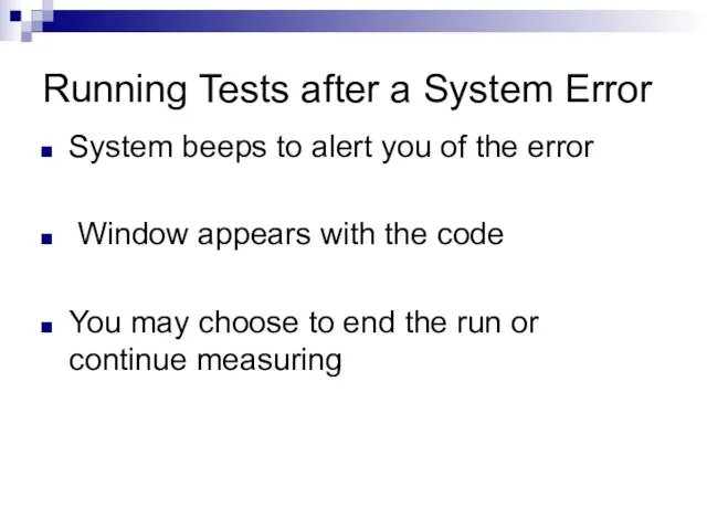 Running Tests after a System Error System beeps to alert you