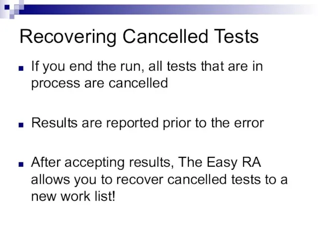 Recovering Cancelled Tests If you end the run, all tests that