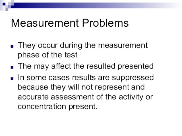 Measurement Problems They occur during the measurement phase of the test