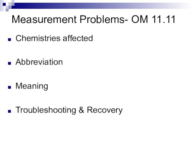 Measurement Problems- OM 11.11 Chemistries affected Abbreviation Meaning Troubleshooting & Recovery