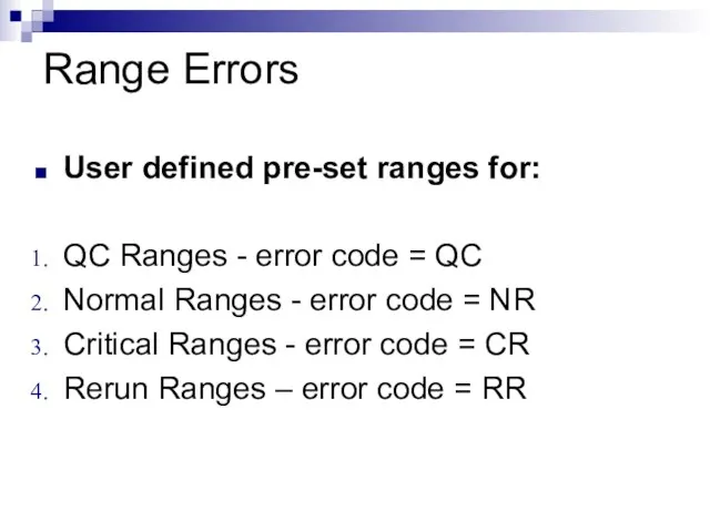 Range Errors User defined pre-set ranges for: QC Ranges - error