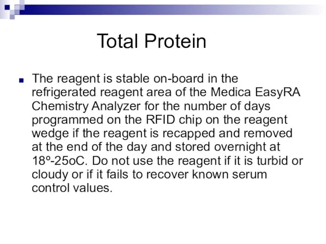 Total Protein The reagent is stable on-board in the refrigerated reagent