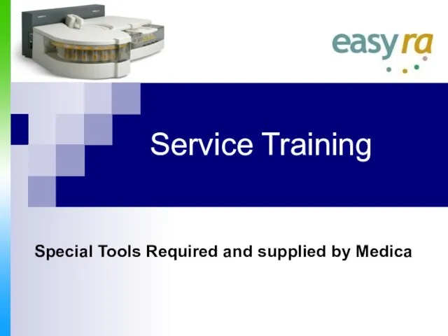Service Training Special Tools Required and supplied by Medica
