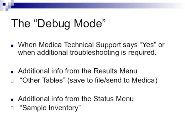 The “Debug Mode” When Medica Technical Support says “Yes” or when