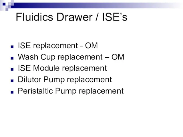 Fluidics Drawer / ISE’s ISE replacement - OM Wash Cup replacement